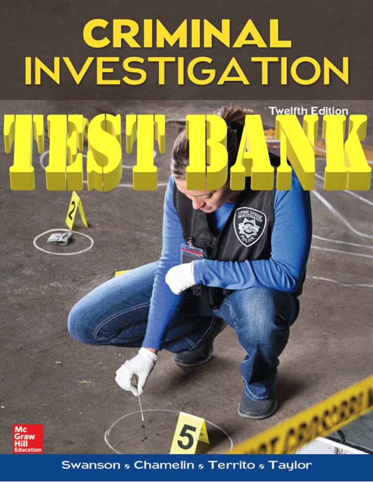 Criminal Investigation 12th Edition by Charles Swanson, Neil Chamelin and Leonard Territo  | TEST BANK - All Chapters 1-22